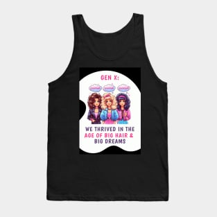 Gen X: We Thrived in the Age of Big Hair & Big Dreams, view 1 Tank Top